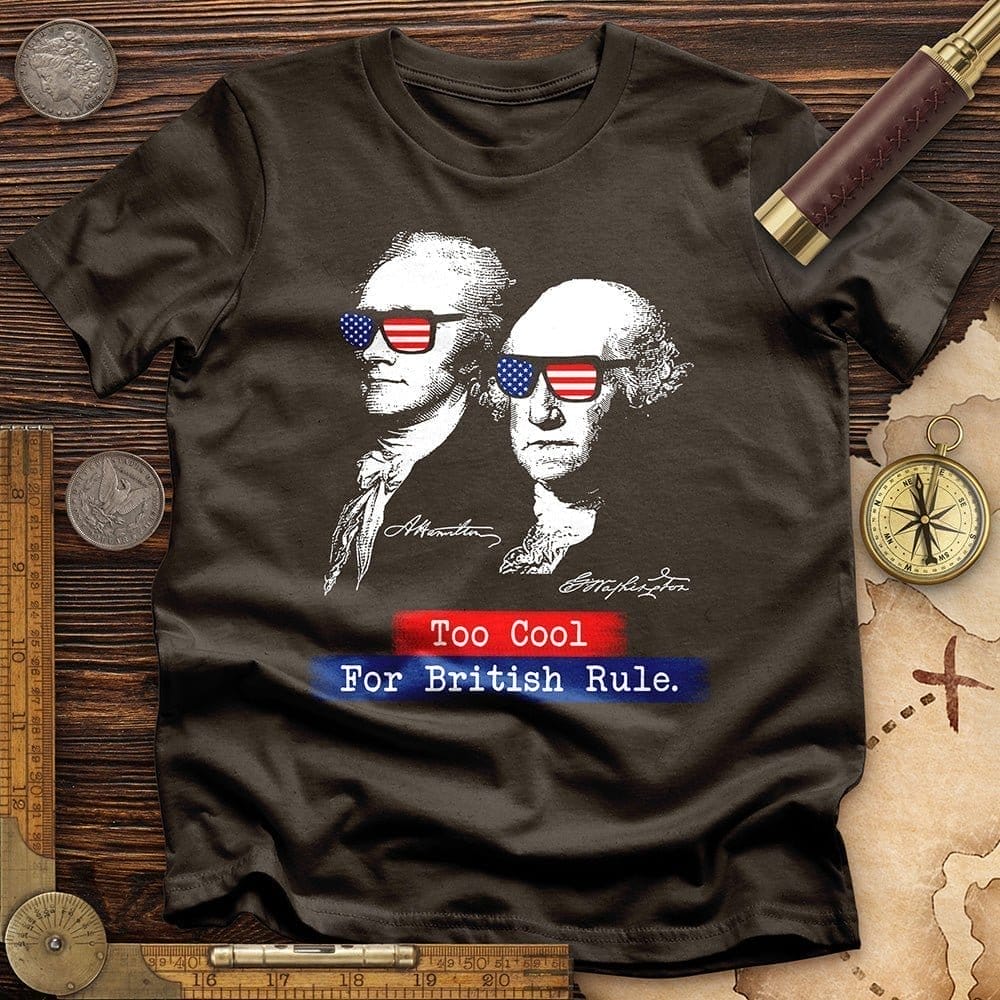 Image of Too Cool For British Rule T-Shirt