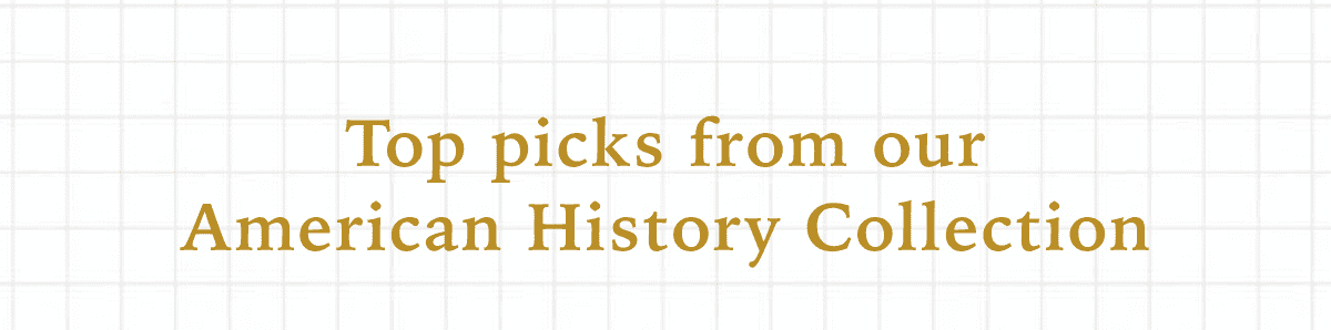 Top picks from our American History Collection