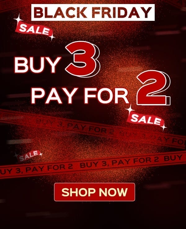 Black Friday - Buy 3 Pay For 2