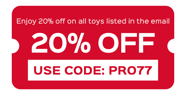 Use code: PRO777 to enjoy 20% OFF on all toys in the mail