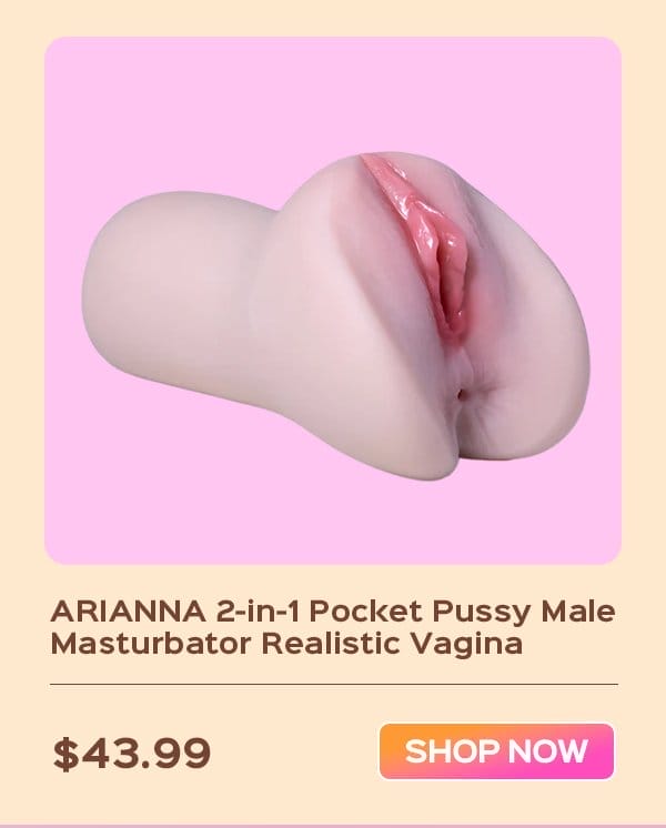 ARIANNA 2-in-1 Pocket Pussy Male Masturbator Realistic Vagina