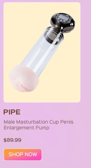 PIPE Male Masturbation Cup Penis Enlargement Pump