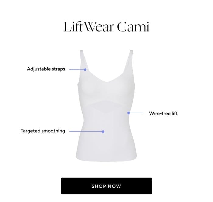 LiftWear Cami | Adjustable straps | Wire-free lift | Targeted smoothing | SHOP NOW 