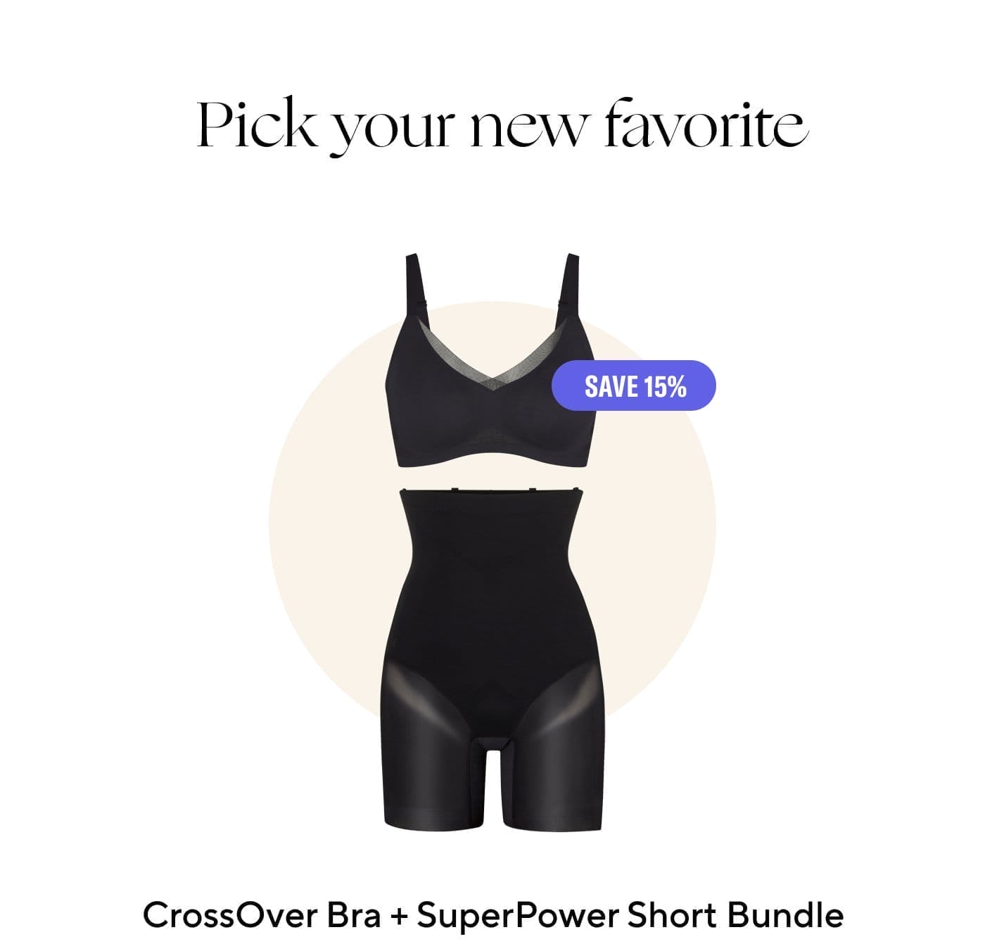 Pick your new favorite. Save 15%. Crossover Bra + SuperPower Short Bundle.