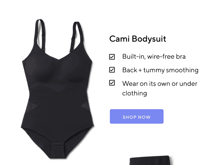 Cami Bodysuit | Built-in, wire-free bra | Back + tummy smoothing | Wear on its own or under clothing | SHOP NOW 