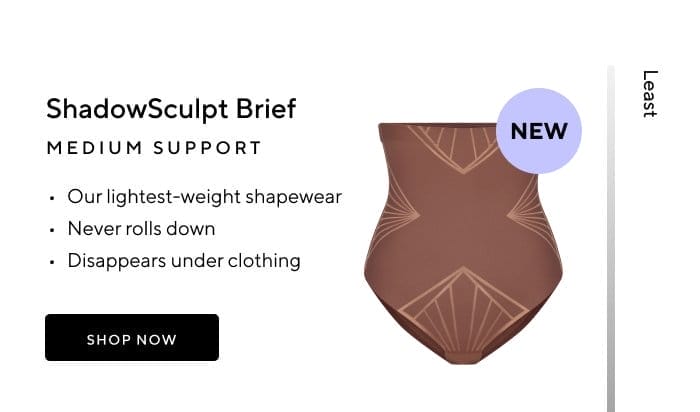 ShadowSculpt Brief | NEW | Medium Support | Our lightest-weight shapewear | Never rolls down | Disappears under clothing | SHOP NOW 