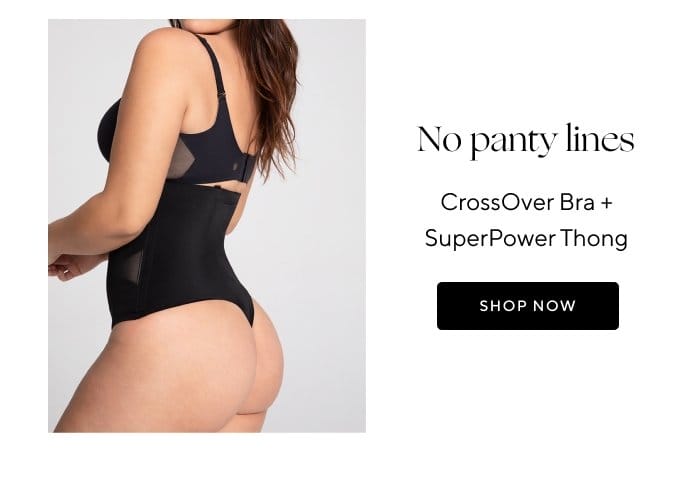 No panty lines | CrossOver Bra + SuperPower Thong | SHOP NOW 