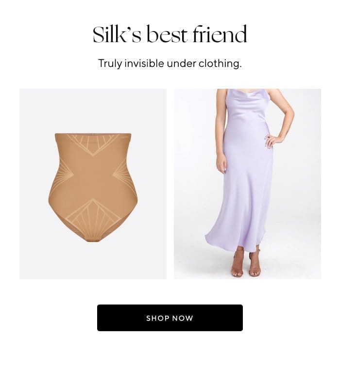 Silk's best friend | Truly invisible under clothing. | SHOP NOW 