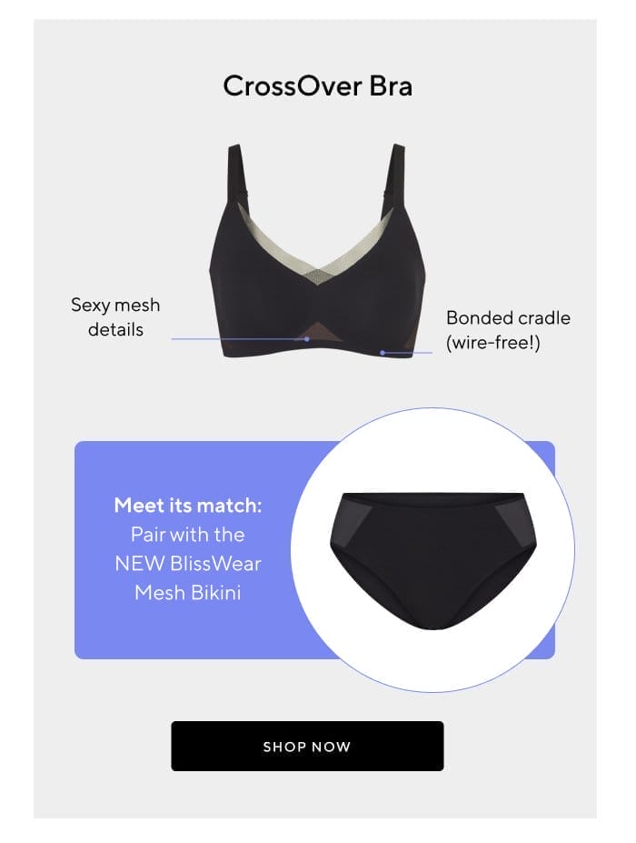 CrossOver Bra | Sexy mesh details | Bonded cradle (wire-free!) | Meet its match | Pair with the NEW BlissWear Mesh Bikini | SHOP NOW 