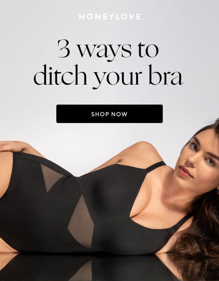 3 ways to ditch your bra | SHOP NOW 