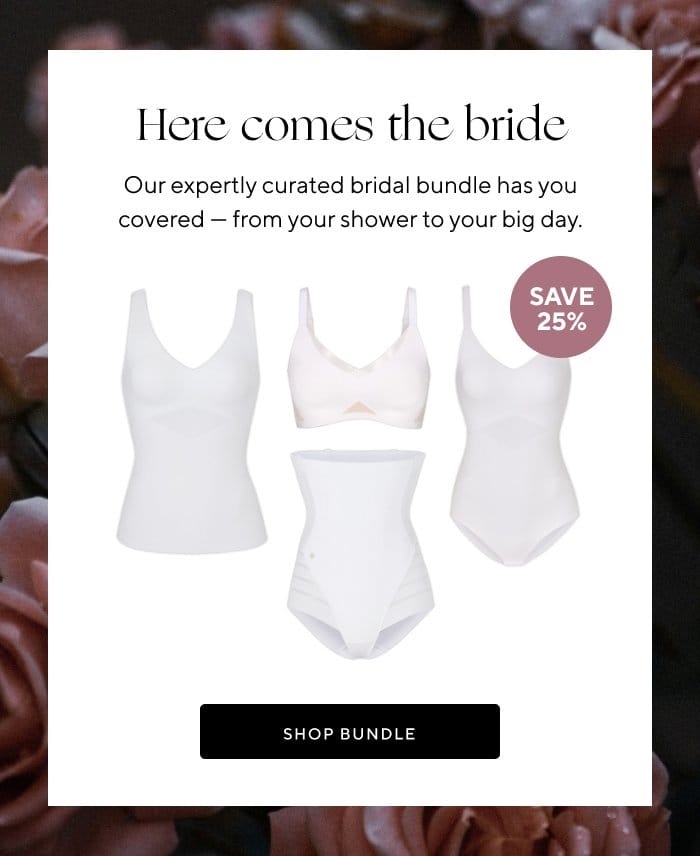 Here comes the bride | Our expertly curated bridal bundle has you covered - from your shower to your big day | SAVE 25% | SHOP BUNDLE 