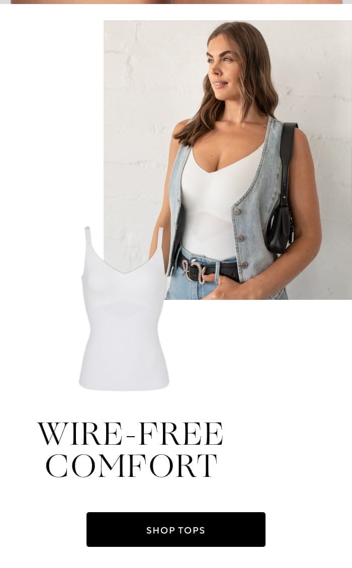 Wire-free comfort | SHOP TOPS 