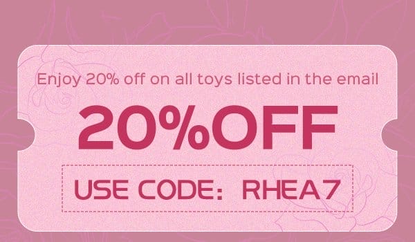 Use code: RHEA7 to enjoy 20% OFF on all toys in the mail