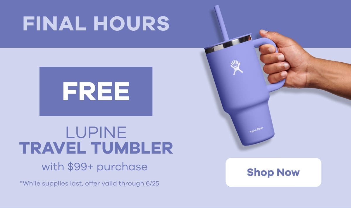 FINAL HOURS: Free Travel Tumbler with \\$99 purchase | Shop Now