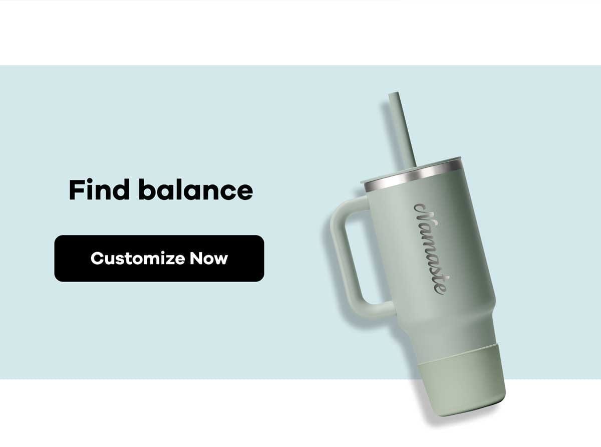 Find balance | Customize Now