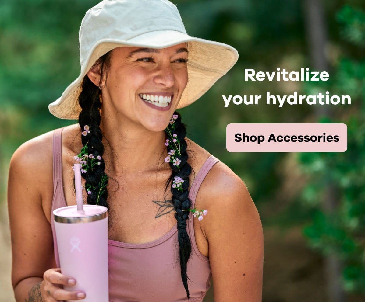 Revitalize your hydration | Shop Accessories