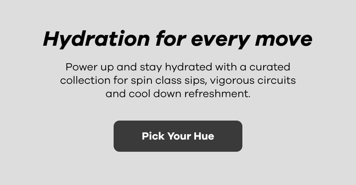 Hydration for every move | Pick Your Hue
