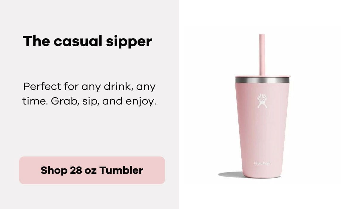 The casual sipper | Shop 28 oz Tumbler