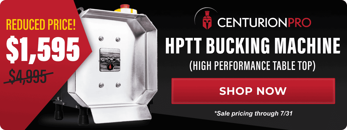 Centurion Pro HPTT Bucking Machine (High Performance Table Top) reduced from \\$4,995 to \\$1,595 through 7/31 | Shop Now