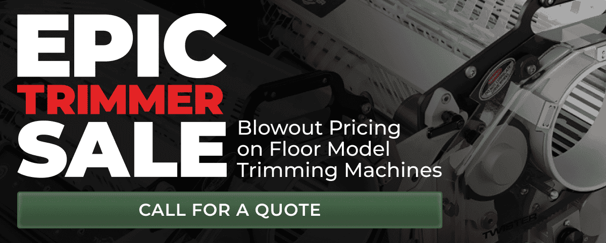 EPIC TRIMMER SALE Blowout Pricing on Floor Model Trimming Machines | Explore the Savings