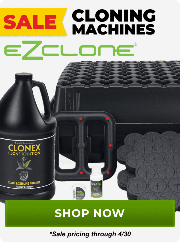 SALE on Cloning Machines from brands like EZ-Clone through 4/30 | Shop Now