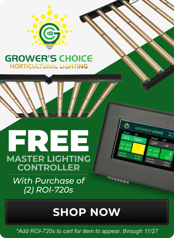 Grower's Choice Deal Free Master Lighting Controller with the purchase of 2 ROI-720 LED Grow Lights through 11/30, item will appear in cart once ROI-720s are added | Shop Now