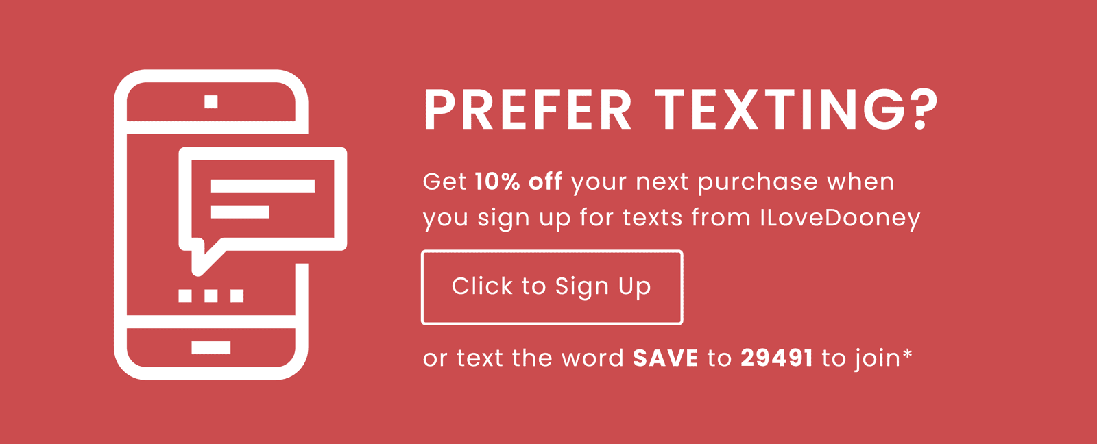 Get 10% off your next purchase when you sign up for texts from I Love Dooney. Click to sign up or text the word SAVE to 29491 to join*