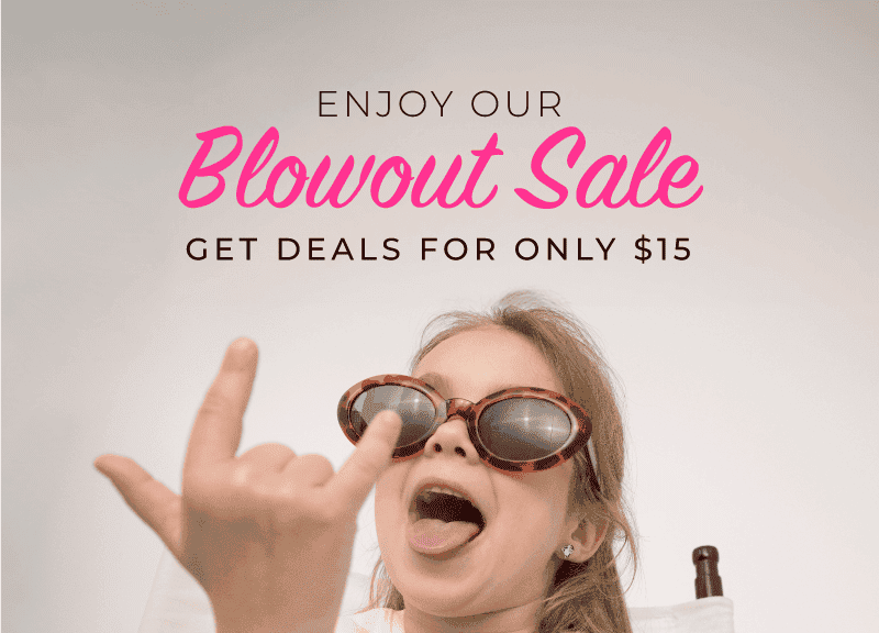 Enjoy our Blowout Sale