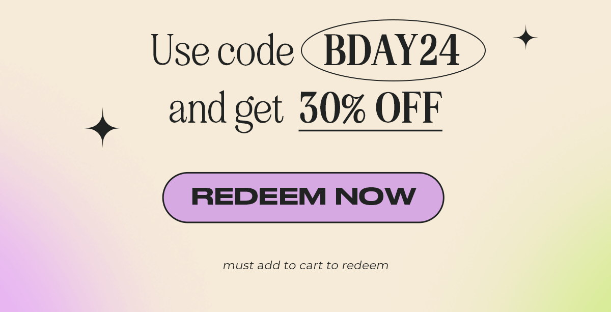 Use code BDAY24 and get 30% Off