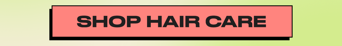 SHOP HAIR CARE