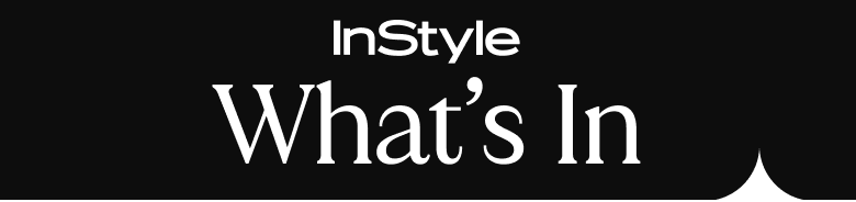 InStyle: What's In