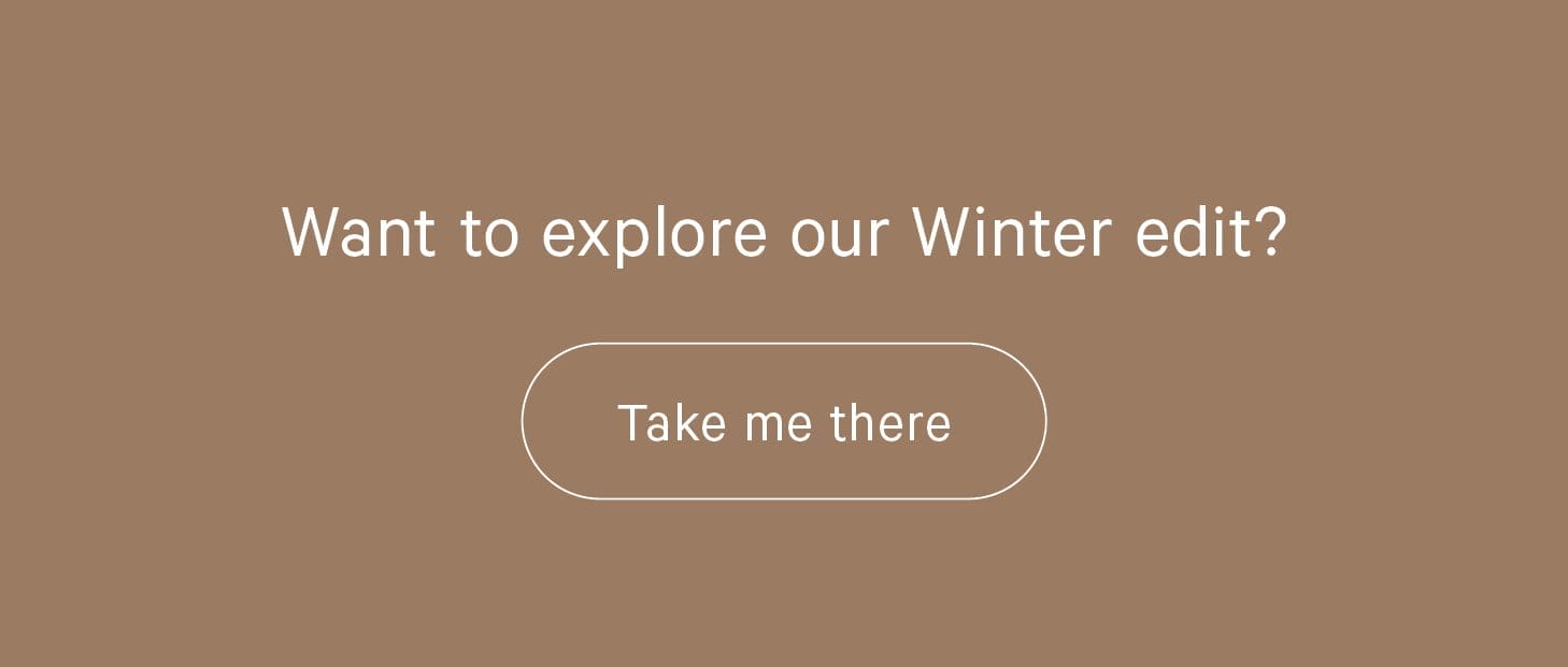 Explore our Winter Edit