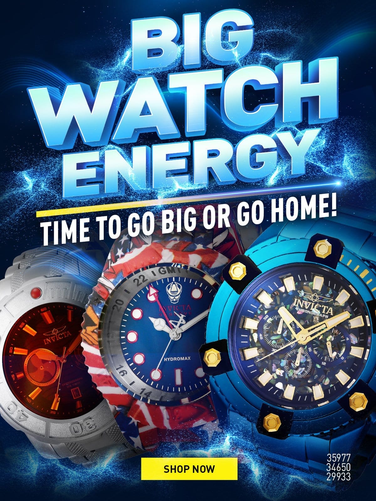 Big Watch Energy - Time to go big or go home!