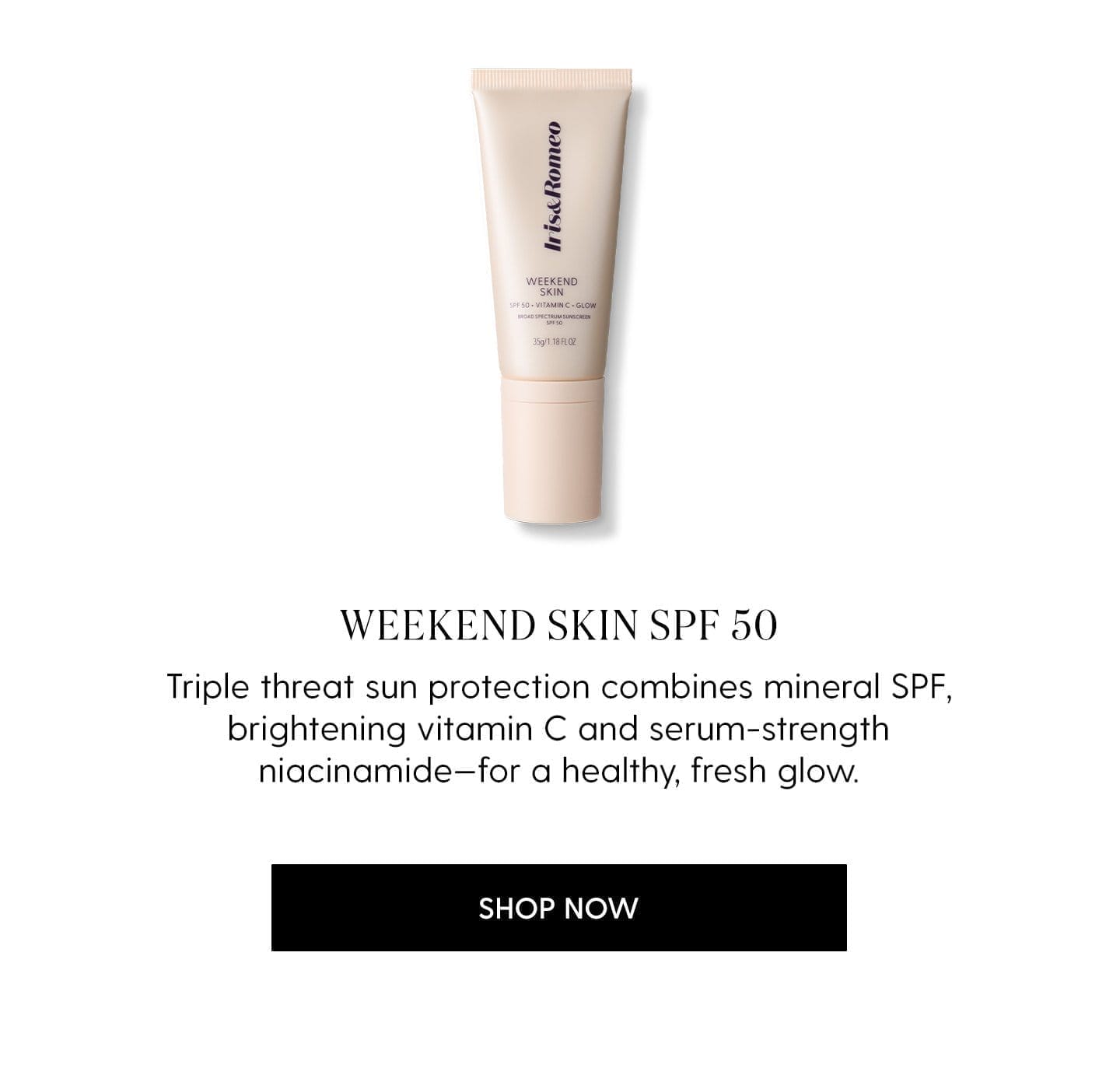 Niacinamide is in Weekend Skin