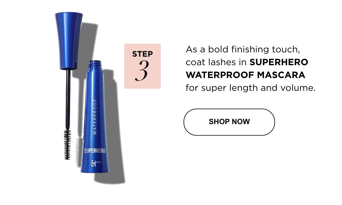 As a bold finishing touch, coat lashes in SUPERHERO WATERPROOF MASCARA for super length and volume.