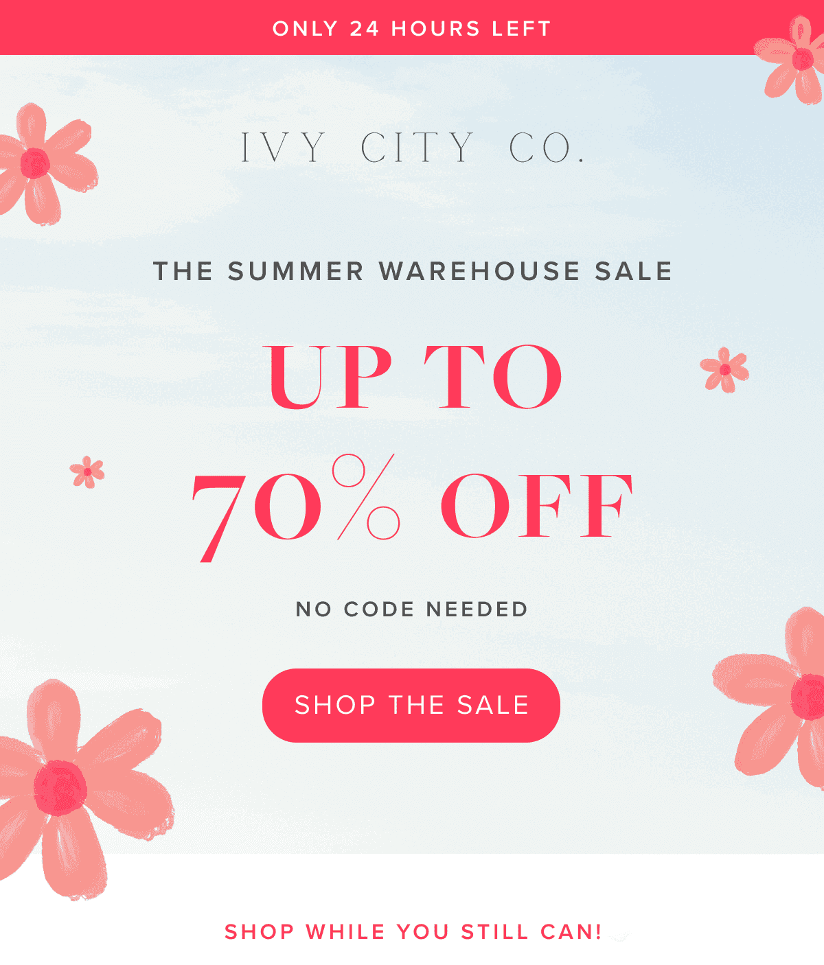 Only 24 Hours Left | Ivy City Co. | The Summer Warehouse Sale | Up to 70% Off | No Code Needed | Shop the Sale | Shop While You Still Can!