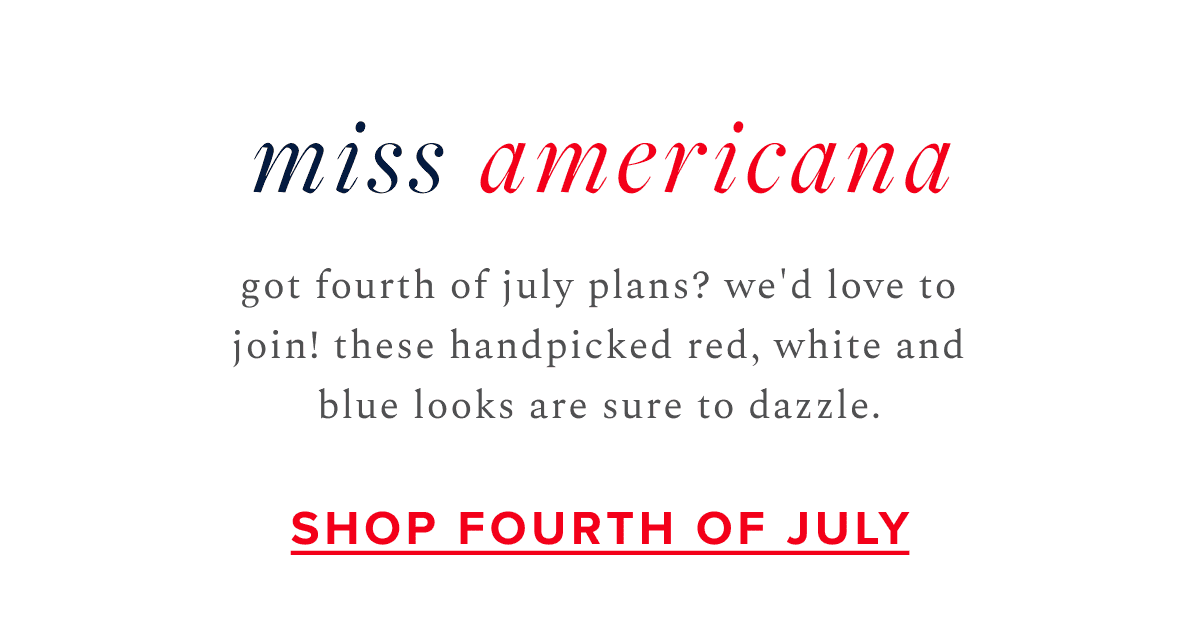 miss americana | got fourth of july plans? we'd love to join! these handpicked red, white and blue looks are sure to dazzle | Shop Fourth of July