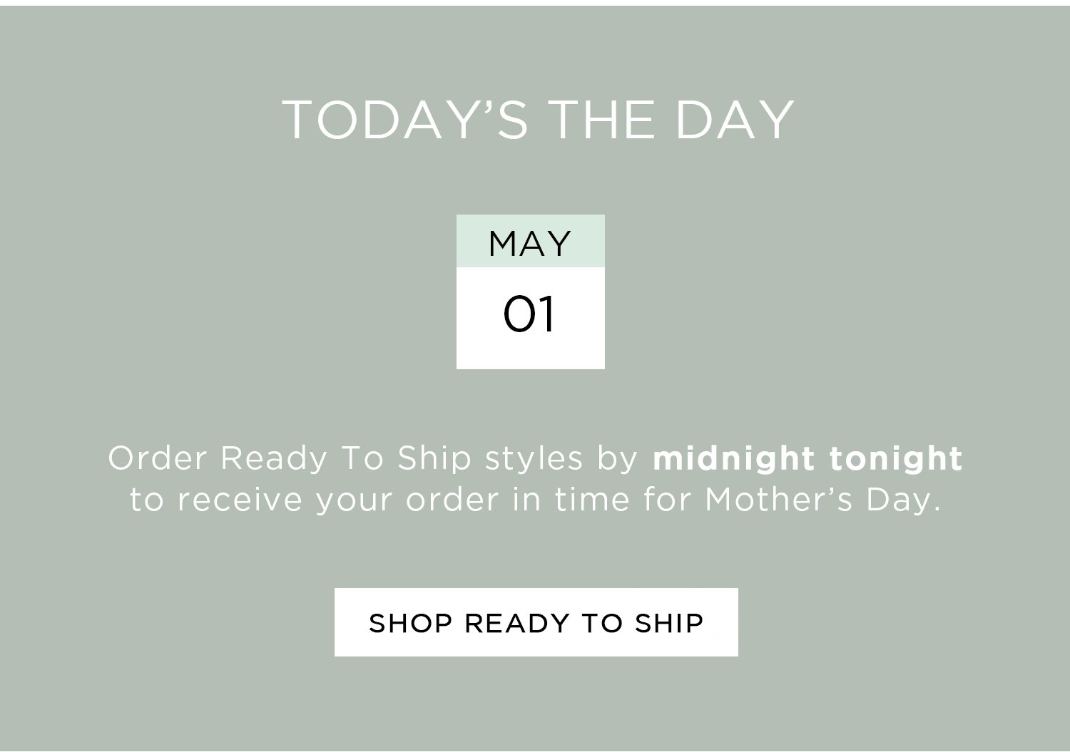 Today's the day | May 1 | Shop ready to ship