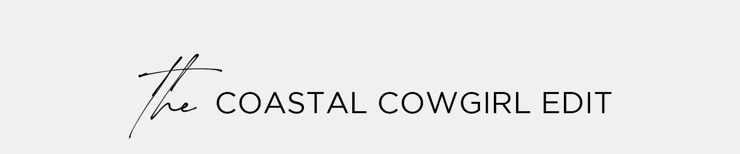 The Coastal Cowgirl Edit