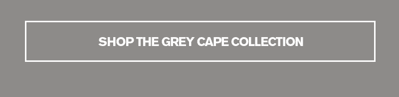 GREY CAPE COLLECTION