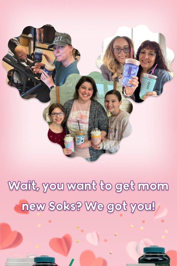 Wait, you want to get mom new Soks? We got you!