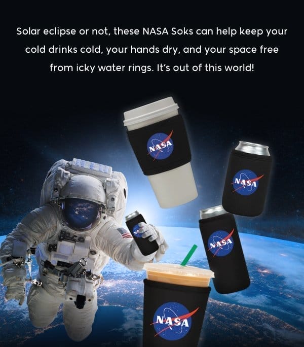 Solar eclipse or not, these NASA Soks can help keep your cold drinks cold, your hands dry, and your space free from icky water rings. It’s out of this world!