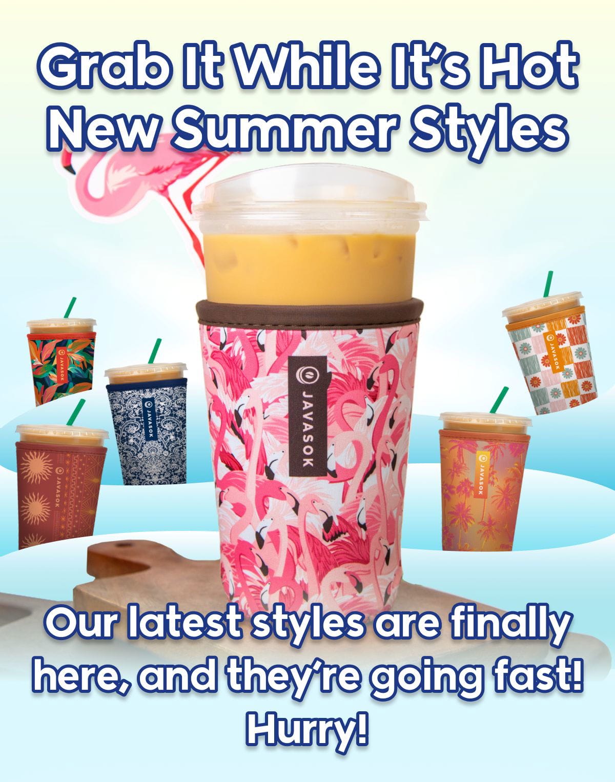 Grab It While It’s Hot New Summer Styles — Our latest styles are finally here, and they’re going fast! Hurry!