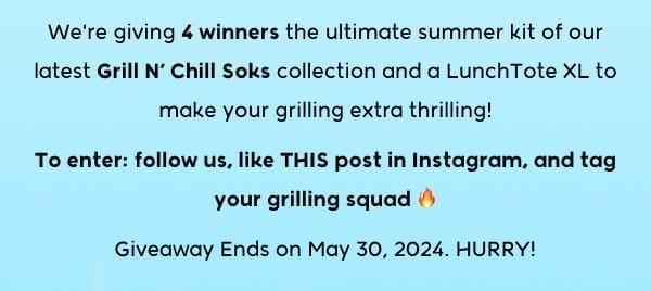 We're giving **4 winners** the ultimate summer kit of our latest **Grill N’ Chill Soks** collection and a LunchTote XL to make your grilling extra thrilling! To enter: follow us, like THIS post in Instagram, and tag your grilling squad\xa0🔥 Giveaway Ends on May 30, 2024. HURRY!