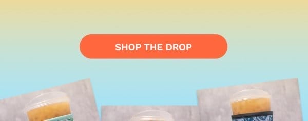 SHOP THE DROP