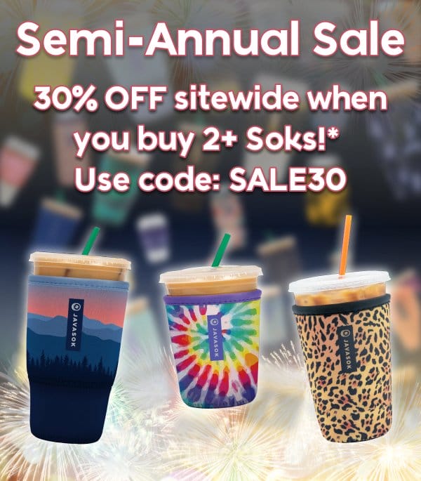 Semi-Annual Sale! 30% OFF sitewide when you buy 2+ Soks!*  Use code: SALE30