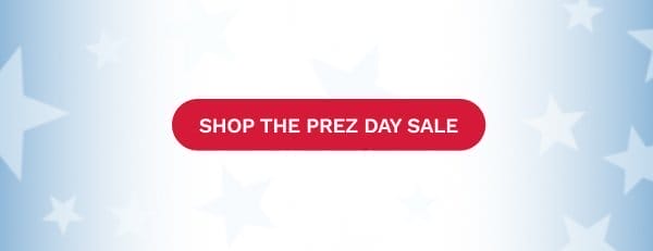 SHOP THE PREZ DAY SALE