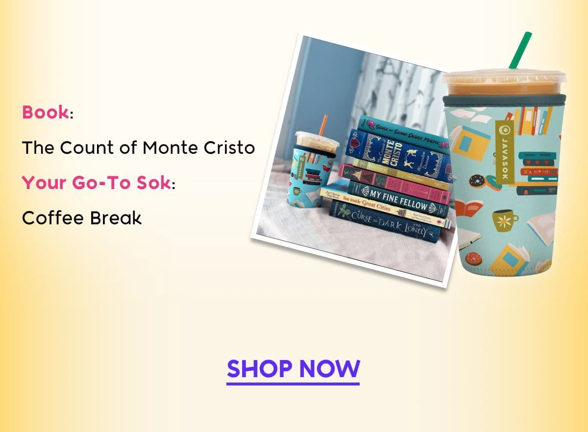 Book:  The Count of Monte Cristo Your Go-To Sok:  CoffeeBreak