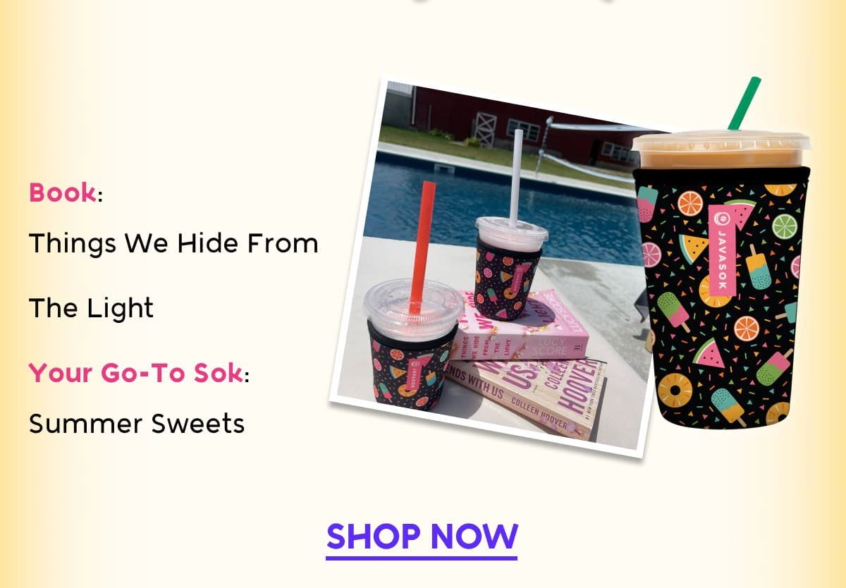 Book: Things We Hide from the Light  Your Go-To Sok:  Summer Sweets