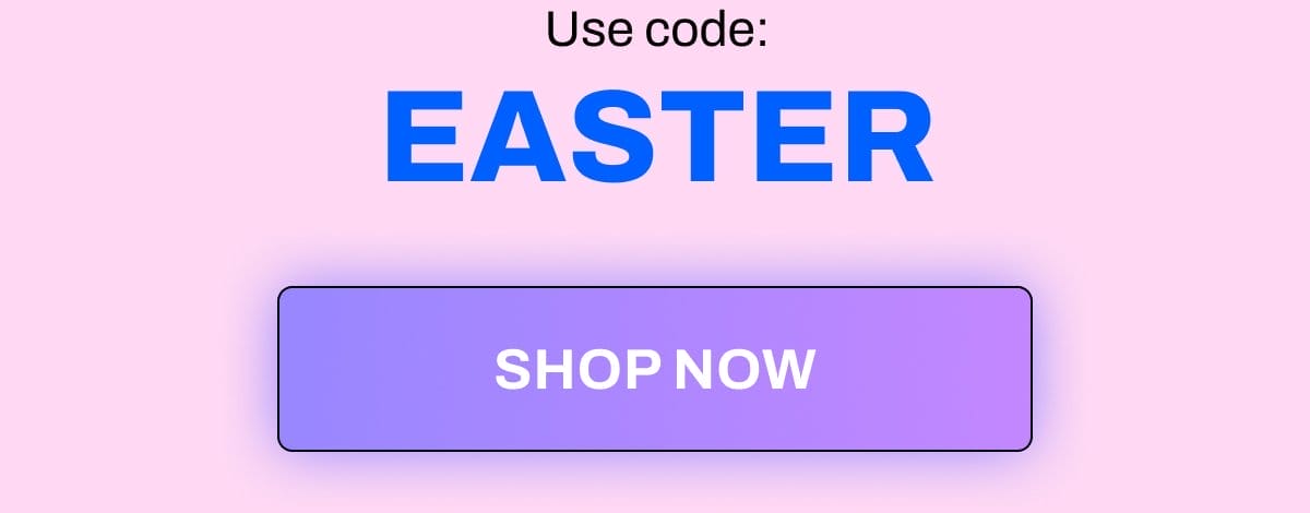 Save 35% off with code EASTER
